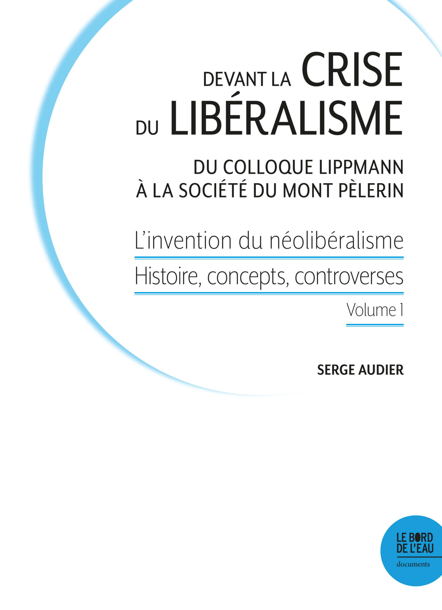 Devant la crise du libéralisme. Du Colloque Lippmann à la Société du Mont Pèlerin