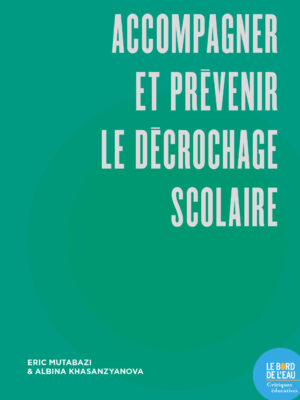 Accompagner et prévenir le décrochage scolaire