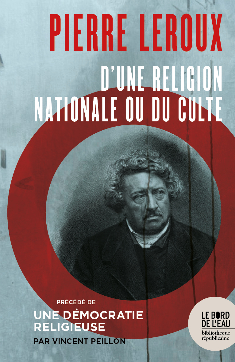 Pierre Leroux. D’une religion nationale ou du Culte