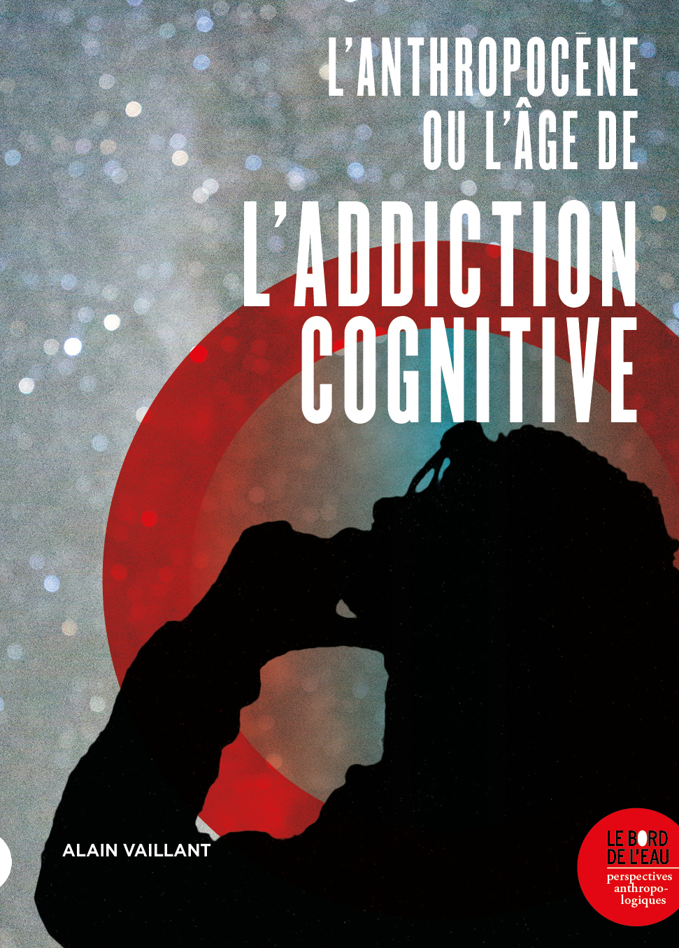 L’Anthropocène ou l’âge de l’addiction cognitive