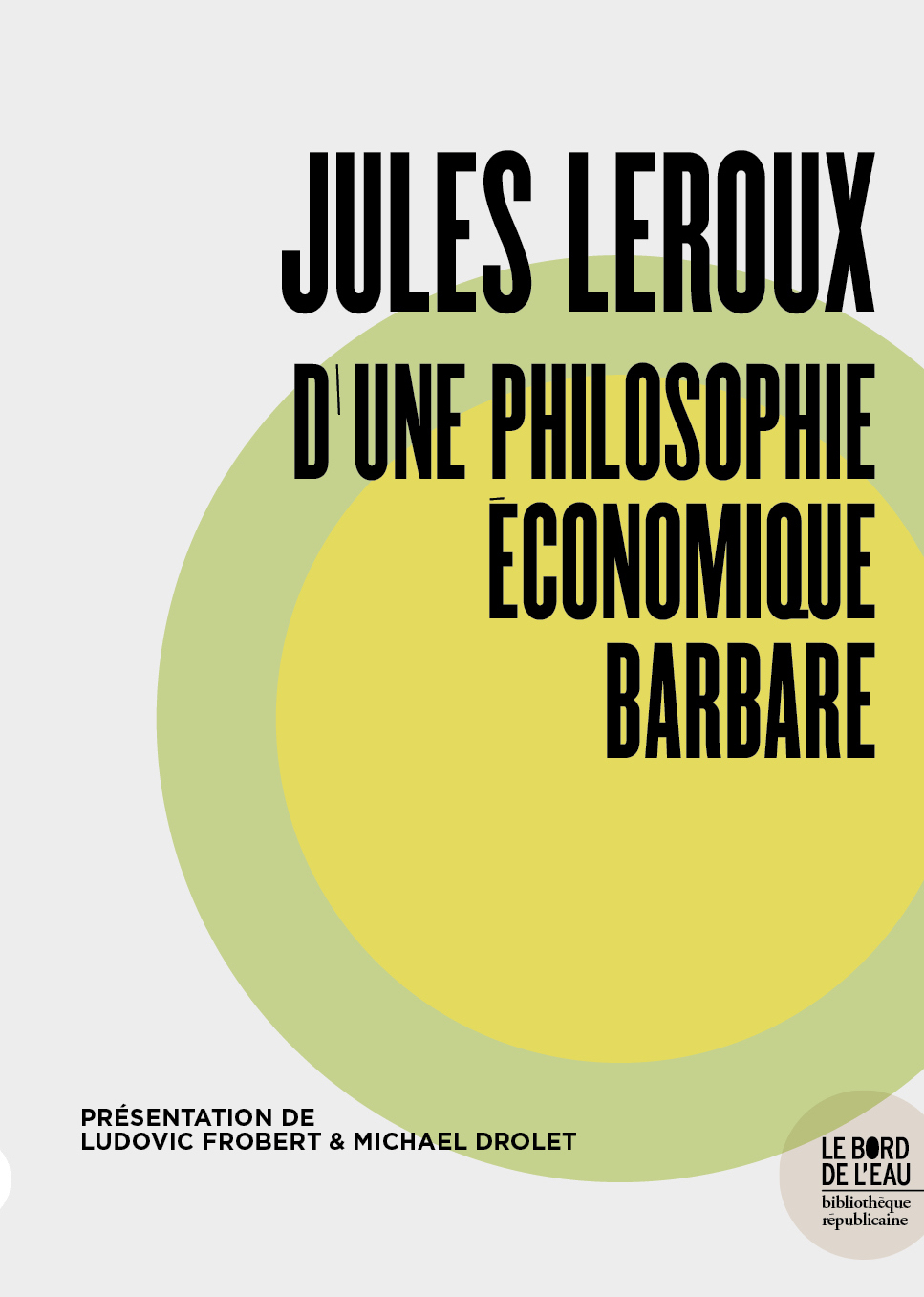 Jules Leroux, D’une philosophie économique barbare