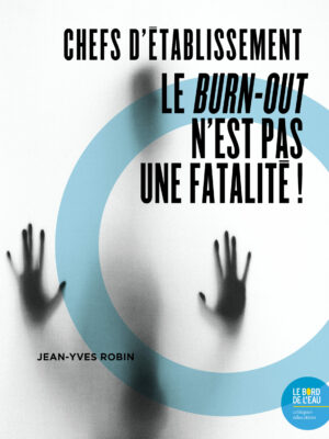 Chefs d’établissement. Le burn-out n’est pas une fatalité !