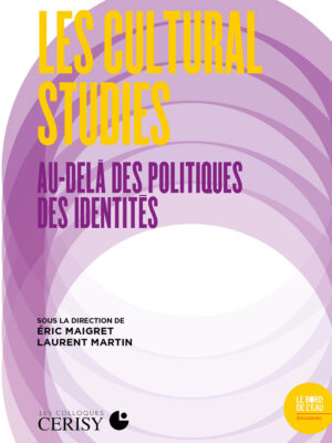 Les Cultural Studies : au-delà des politiques des identités