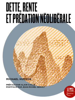 Dette, rente et prédation néolibérale. Une anthologie