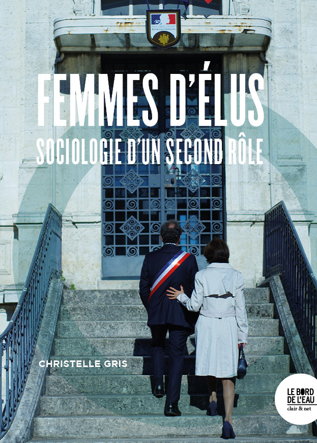 Femmes d’élus. Sociologie d’un second rôle