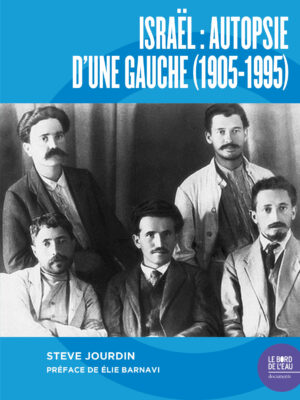 Israël : autopsie d’une gauche (1905-1995)