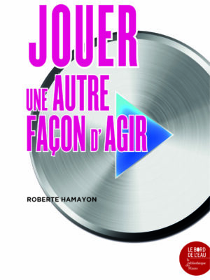 Jouer, une autre façon d’agir