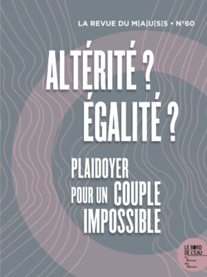 N°60 | Altérité ? Égalité ? Plaidoyer pour un couple impossible