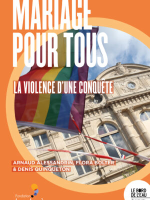 Mariage pour tous : La violence d’une conquête