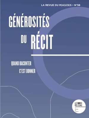 N° 58 | Générosités du récit. Quand raconter, c’est donner