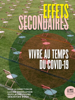 Effets secondaires. Vivre au temps du covid-19