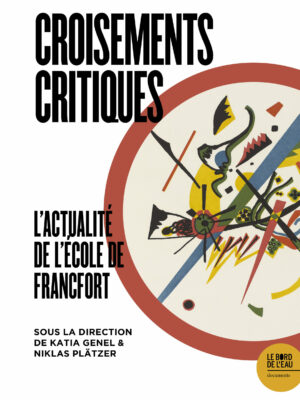 Croisements critiques. L’actualité de l’École de Francfort