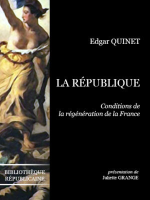 La République. Conditions de la régénération de la France